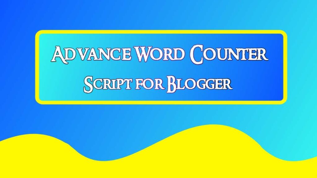 Word Counter Script for Blogger, Create Word Counter Tool in Blogger